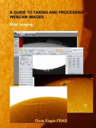 Guide to Solar Webcam Imaging by Dave Eagle